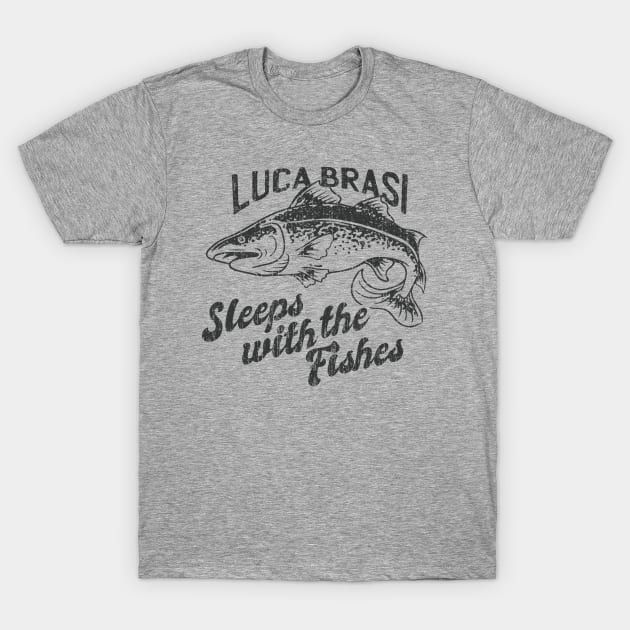 Luca Brasi, sleeps with the fishes T-Shirt by Stevendan